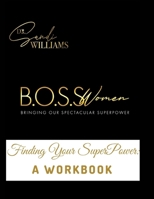 B.O.S.S. Women (Bringing Our Spectacular SuperPower): Finding Your SuperPower: A Workbook B08Y4H44H8 Book Cover