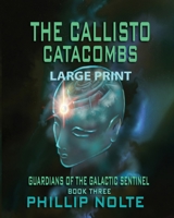 The Callisto Catacombs: Guardians of the Galactic Sentinel Book 3 1677279907 Book Cover