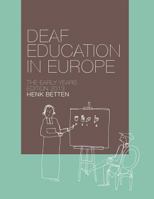 Deaf Education in Europe - The Early Years: Edition 2013 9080657158 Book Cover