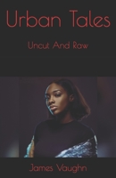 Urban Tales: Uncut And Raw 1072595613 Book Cover