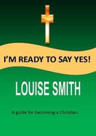 I'm Ready to Say Yes 1467591831 Book Cover