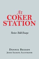 At Coker Station: Twice-Told Essays 198453002X Book Cover
