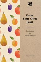 Grow Your Own Fruit: Inspiration and Practical Advice 1911358065 Book Cover