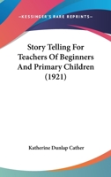 Story Telling for Teachers of Beginners and Primary Children 1104246295 Book Cover