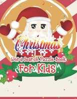 Christmas Word Search Puzzle Book For Kids: Christmas Word Search Activity Book For kids A Fun Time Word Search Game Book For kids For Brain Sharper 167099628X Book Cover
