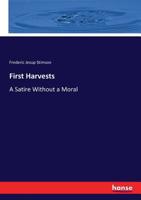 First harvests: an episode in the life of Mrs. Levison Gower : a satire without a moral 1146748086 Book Cover