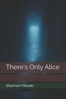 There's Only Alice B0FJ6DJ9B1 Book Cover