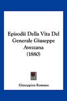 Episodii Della Vita del Generale Giuseppe Avezzana (1880) 1287512607 Book Cover
