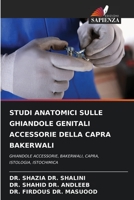 STUDI ANATOMICI SULLE GHIANDOLE GENITALI ACCESSORIE DELLA CAPRA BAKERWALI: GHIANDOLE ACCESSORIE, BAKERWALI, CAPRA, ISTOLOGIA, ISTOCHIMICA 620586861X Book Cover