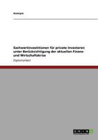 Sachwertinvestitionen für private Investoren unter Berücksichtigung der aktuellen Finanz- und Wirtschaftskrise 3640843398 Book Cover