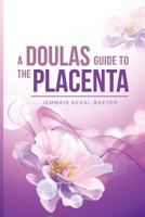 A Doula's Guide to The Placenta 1999807154 Book Cover