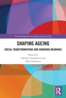 Shaping Ageing: Social Transformations and Enduring Meanings 0367495961 Book Cover