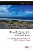 L’Exercice des Droits et Libertés face aux Défis de la Bonne Gouvernance en Afrique: Vers un Renforcement de l’État de Droit et de la Redevabilité Publique (French Edition) 9999341632 Book Cover