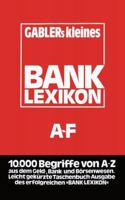 Gablers Kleines Bank Lexikon: Handworterbuch Fur Das Bank- Und Sparkassenwesen A F 3409461116 Book Cover