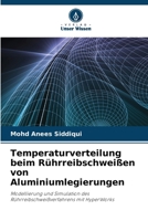 Temperaturverteilung beim Rührreibschweißen von Aluminiumlegierungen (German Edition) 620830931X Book Cover