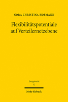 Flexibilitatspotentiale Auf Verteilernetzebene (Energierecht - Beitrage Zum Deutschen, Europaischen Und Internationalen Energierecht) 3161617983 Book Cover