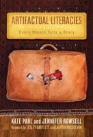 Artifactual Literacies: Every Object Tells a Story 0807751324 Book Cover