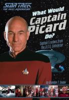 What Would Captain Picard Do?: Captain's Orders from the U.S.S. Enterprise (Star Trek) 0515157147 Book Cover