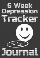 6 Week Depression Tracker Journal: Self-Therapy For Depression and Anxiety Prompts Diary 1082528781 Book Cover