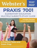 Praxis 7001 Elementary Education Multiple Subjects Study Guide: 4 Practice Tests and Exam Prep: [Includes Detailed Answer Explanations] 1637758685 Book Cover