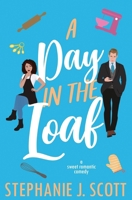 A Day in the Loaf: A sweet romantic comedy (Midwest Mavens) 1954952201 Book Cover