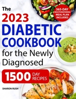 Diabetic Cookbook for the Newly Diagnosed: 500+ Simple, Delicious and Healthy Low-Carb Recipes for Beginners with a 365-Day Meal Plan to Handle Prediabetes, Type 2 Diabetes, and Live a Healthier Life B099BYNCZD Book Cover