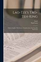 Lao-tze's Tao-teh-king; Chinese-english. With Introd., Transliteration, And Notes By Paul Carus 1015855121 Book Cover