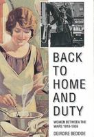 Back to Home and Duty: Women Between the Wars 1918-1939 0044405154 Book Cover