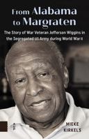 From Alabama to Margraten: The Story of War Veteran Jefferson Wiggins in the Segregated US Army during World War II 9048568366 Book Cover