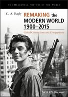 Remaking the Modern World 1900 - 2015: Global Connections and Comparisons (Blackwell History of the World) 1405187166 Book Cover