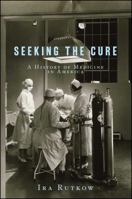 Seeking the Cure: A History of Medicine in America 1416538283 Book Cover