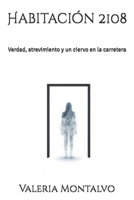 Habitación 2108: Verdad, atrevimiento y un ciervo en la carretera (Spanish Edition) B0FQW7R4QG Book Cover
