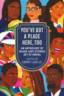 You've Got a Place Here, Too: An Anthology of Black Love Stories 0593875176 Book Cover