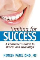 Smiling for Success: A Consumer's Guide to Braces and Invisalign 1600479723 Book Cover