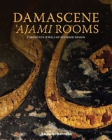 Damascene Ajami Rooms: Forgotten Jewels of Interior Design 1904982662 Book Cover