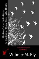The Boy Chums in the Forest (Esprios Classics): or, Hunting for Plume Birds in the Florida Everglades 1530136342 Book Cover