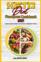 Keto Diet Recipes Cookbook 2021: A Complete Ketogenic Cookbook To Enjoy Your Meals, from Breakfast to Dessert 191420347X Book Cover