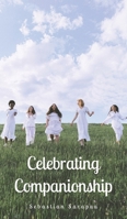 Celebrating Companionship 9916868913 Book Cover
