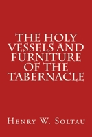 Holy Vessels and Furniture of the Tabernacle 0825437512 Book Cover