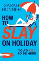 How to Slay on Holiday 1836335423 Book Cover