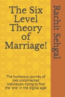 The Six Level Theory of Marriage!: The humorous journey of two unconnected individuals trying to find the 'one' in the digital age! B08Y4LBVRF Book Cover