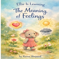 Ellie's Is Learning the Meaning of Feelings: From Emotions to Activities (Ellie the Elephant) B0G6FVZFQ9 Book Cover