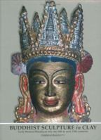 Buddhist Sculpture in Clay: Early Western Himalayan Art, Late 10th to Early 13th Centuries 1932476024 Book Cover