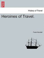 Heroines of Travel 1241525838 Book Cover