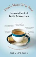 That's More Of It Now: The Second Book Of Irish Mammies 184827176X Book Cover