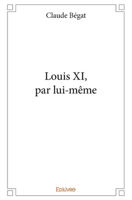 Louis XI, par lui-même (French Edition) 2414046619 Book Cover