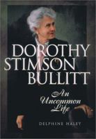 Dorothy Stimson Bullitt: An Uncommon Life 1570613273 Book Cover