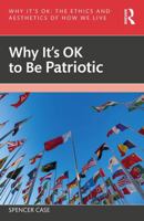 Why It's OK to Be Patriotic 1032061480 Book Cover