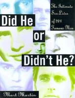 Did He Or Didn't He?: The Intimate Sex Lives of 201 Famous Men 0806521309 Book Cover