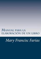 Manual para la elaboraci�n de un libro 1507605374 Book Cover